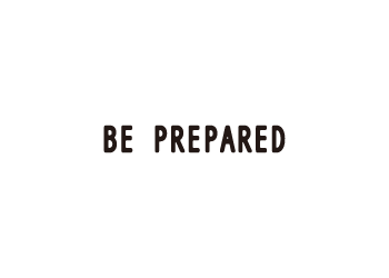 BE PREPARED